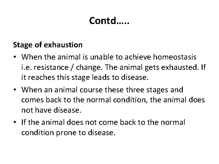 Contd…. . Stage of exhaustion • When the animal is unable to achieve homeostasis