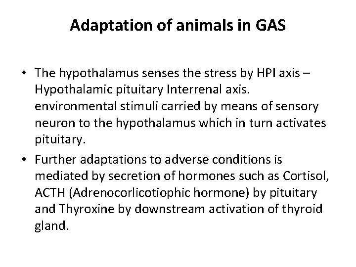 Adaptation of animals in GAS • The hypothalamus senses the stress by HPI axis