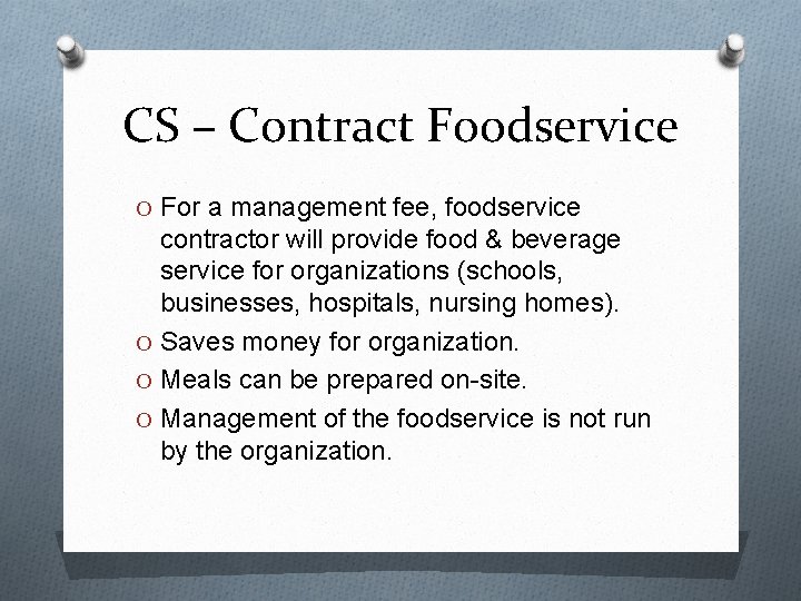 CS – Contract Foodservice O For a management fee, foodservice contractor will provide food CS – Contract Foodservice O For a management fee, foodservice contractor will provide food