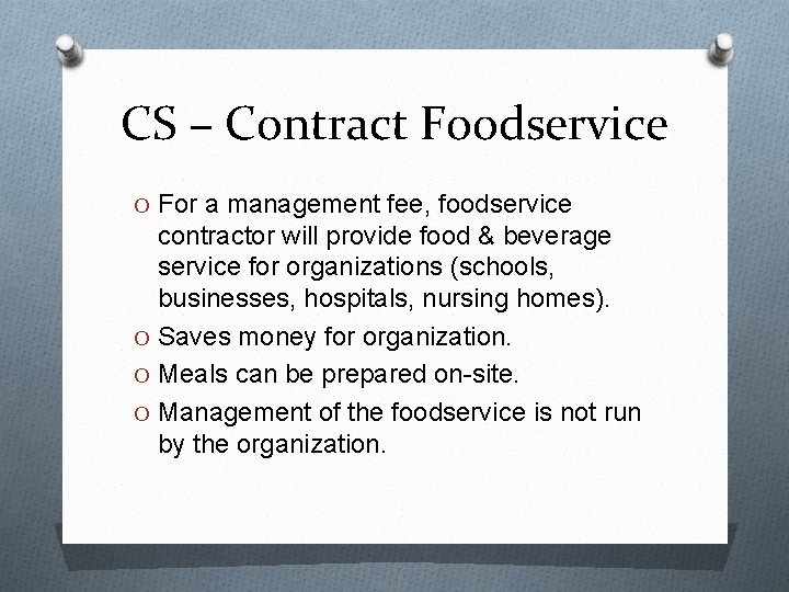 CS – Contract Foodservice O For a management fee, foodservice contractor will provide food