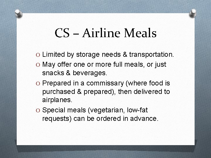 CS – Airline Meals O Limited by storage needs & transportation. O May offer
