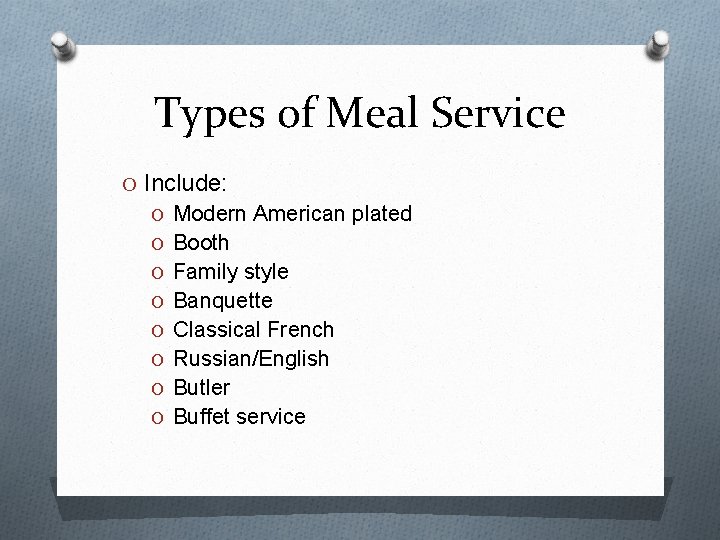 Types of Meal Service O Include: O Modern American plated O Booth O Family