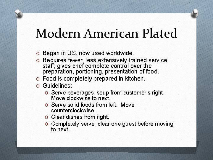 Modern American Plated O Began in US, now used worldwide. O Requires fewer, less Modern American Plated O Began in US, now used worldwide. O Requires fewer, less