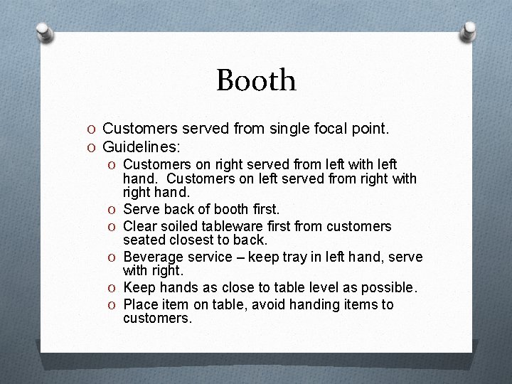Booth O Customers served from single focal point. O Guidelines: O Customers on right Booth O Customers served from single focal point. O Guidelines: O Customers on right