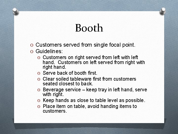 Booth O Customers served from single focal point. O Guidelines: O Customers on right