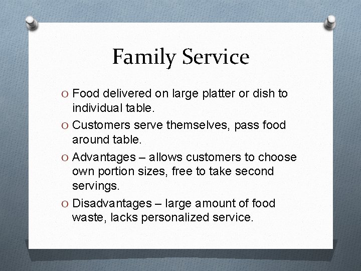 Family Service O Food delivered on large platter or dish to individual table. O
