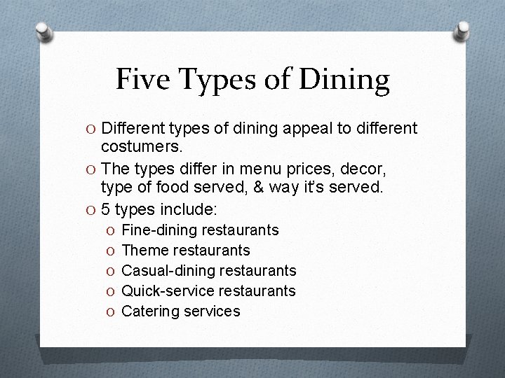 Five Types of Dining O Different types of dining appeal to different costumers. O