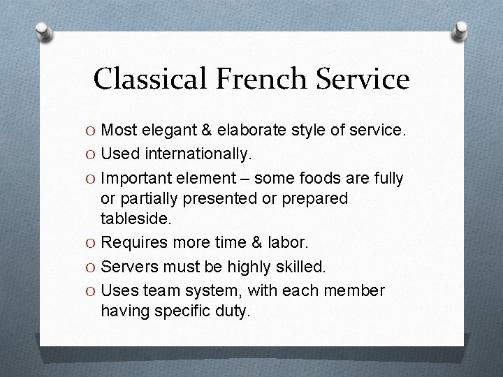 Classical French Service O Most elegant & elaborate style of service. O Used internationally.