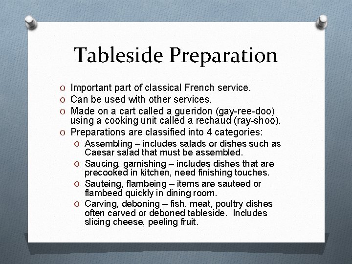 Tableside Preparation O Important part of classical French service. O Can be used with