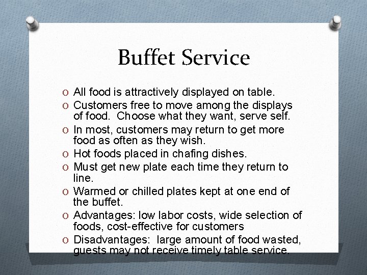 Buffet Service O All food is attractively displayed on table. O Customers free to