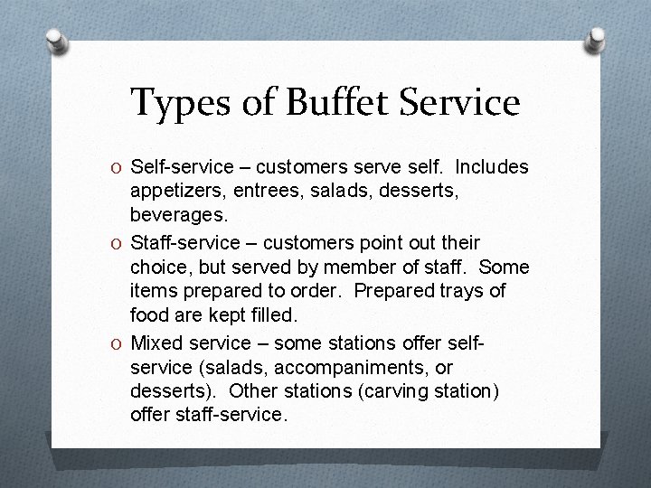 Types of Buffet Service O Self-service – customers serve self. Includes appetizers, entrees, salads,