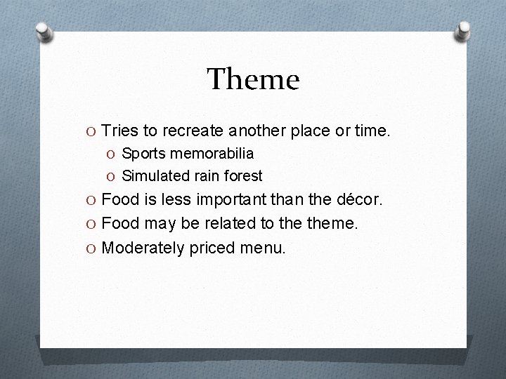 Theme O Tries to recreate another place or time. O Sports memorabilia O Simulated Theme O Tries to recreate another place or time. O Sports memorabilia O Simulated
