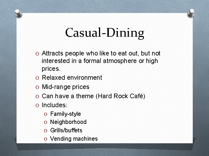 Casual-Dining O Attracts people who like to eat out, but not O O interested