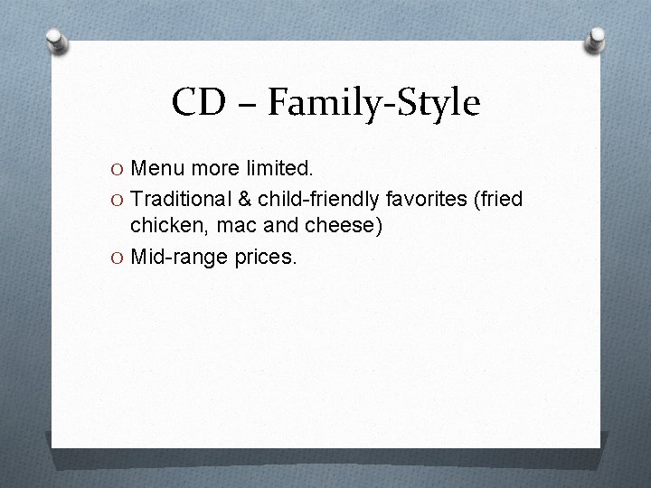 CD – Family-Style O Menu more limited. O Traditional & child-friendly favorites (fried chicken,