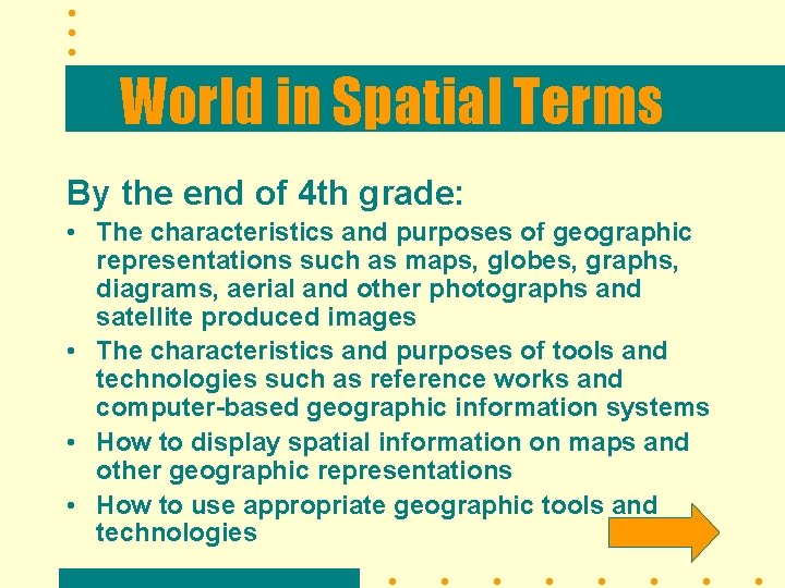 World in Spatial Terms By the end of 4 th grade: • The characteristics