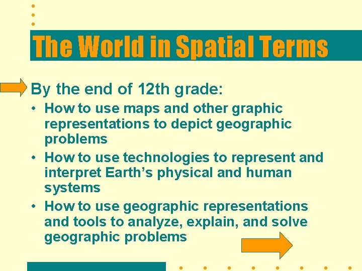 The World in Spatial Terms By the end of 12 th grade: • How