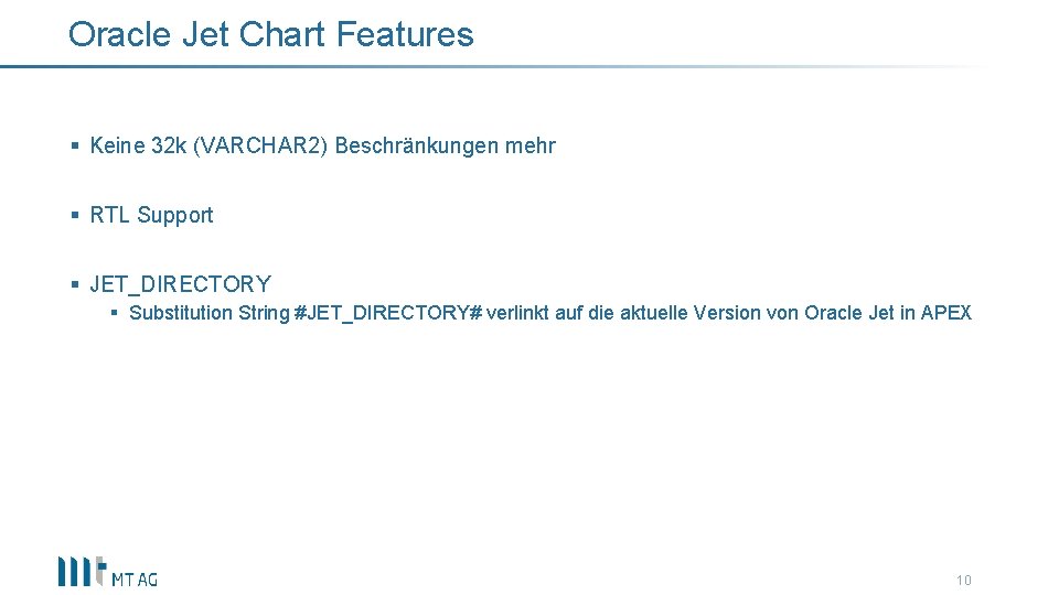 Oracle Jet Chart Features § Keine 32 k (VARCHAR 2) Beschränkungen mehr § RTL