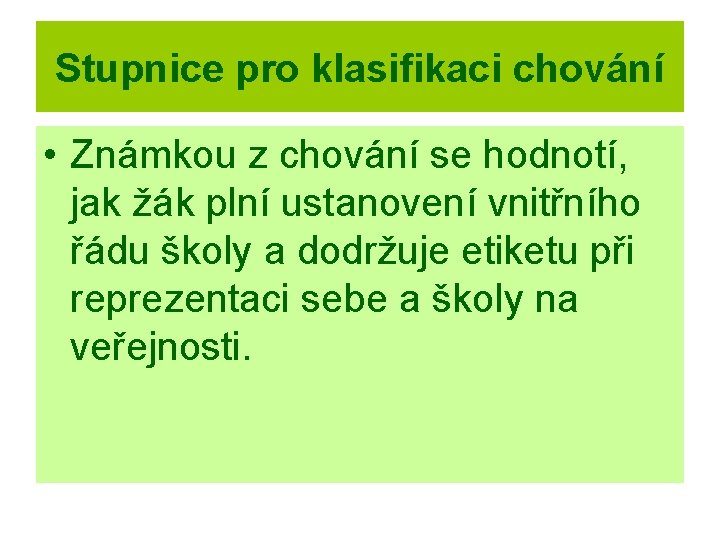 Stupnice pro klasifikaci chování • Známkou z chování se hodnotí, jak žák plní ustanovení