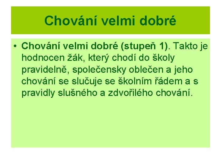 Chování velmi dobré • Chování velmi dobré (stupeň 1). Takto je hodnocen žák, který