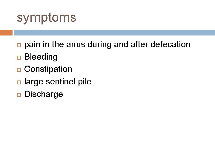 symptoms pain in the anus during and after defecation Bleeding Constipation large sentinel pile