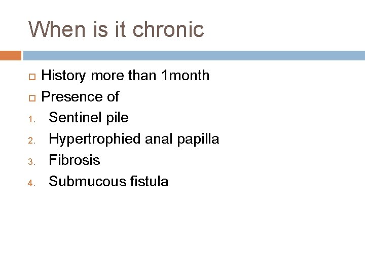 When is it chronic 1. 2. 3. 4. History more than 1 month Presence