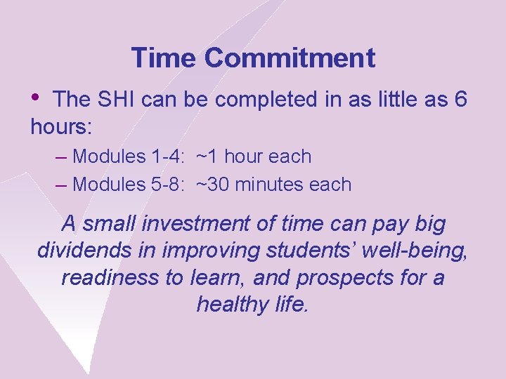 Time Commitment • The SHI can be completed in as little as 6 hours:
