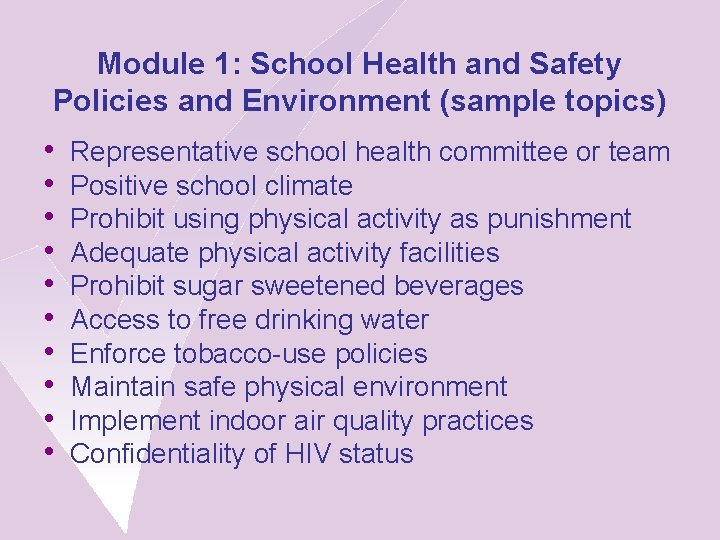 Module 1: School Health and Safety Policies and Environment (sample topics) • • •