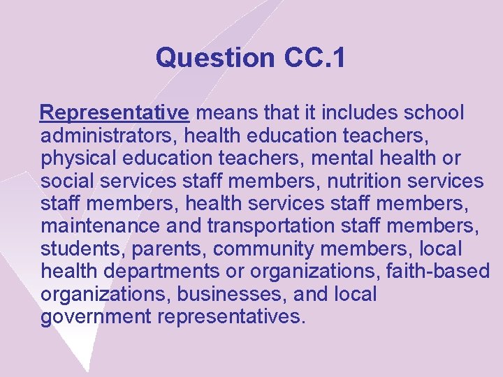 Question CC. 1 Representative means that it includes school administrators, health education teachers, physical