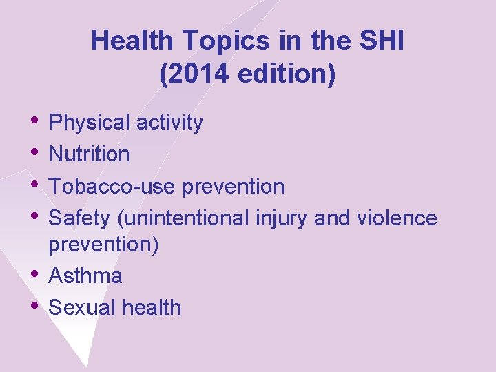 Health Topics in the SHI (2014 edition) • • • Physical activity Nutrition Tobacco-use