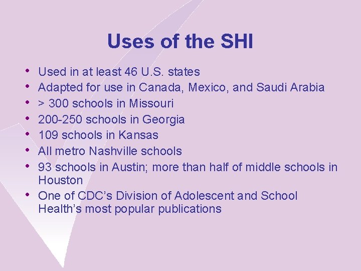 Uses of the SHI • • Used in at least 46 U. S. states