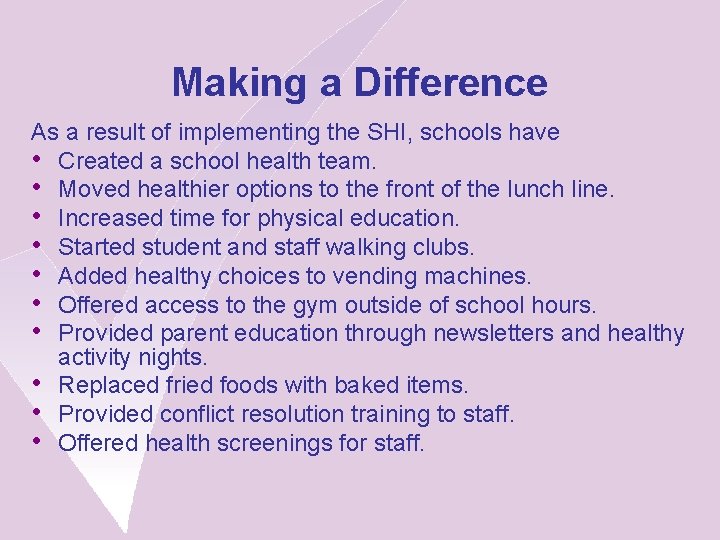 Making a Difference As a result of implementing the SHI, schools have • Created