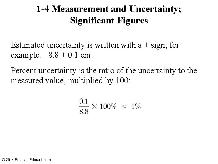 1 -4 Measurement and Uncertainty; Significant Figures Estimated uncertainty is written with a ±