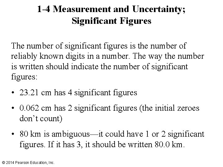 1 -4 Measurement and Uncertainty; Significant Figures The number of significant figures is the