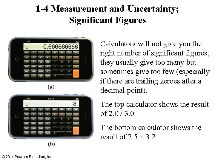 1 -4 Measurement and Uncertainty; Significant Figures Calculators will not give you the right