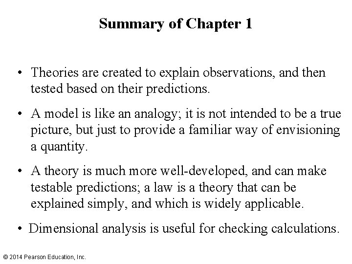 Summary of Chapter 1 • Theories are created to explain observations, and then tested