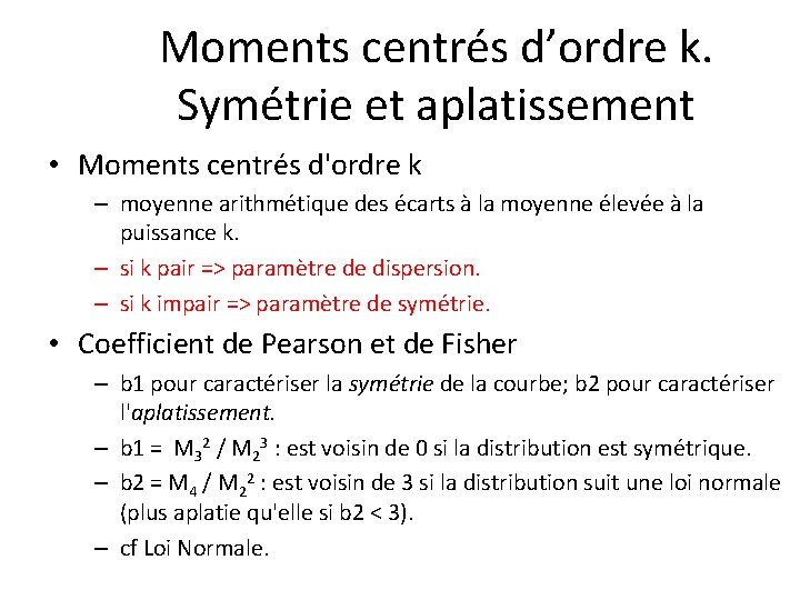 Moments centrés d’ordre k. Symétrie et aplatissement • Moments centrés d'ordre k – moyenne