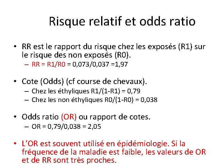 Risque relatif et odds ratio • RR est le rapport du risque chez les