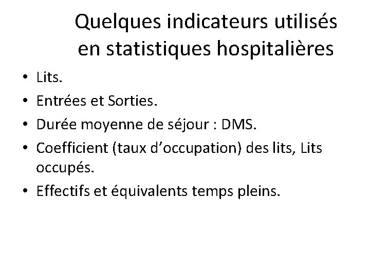 Quelques indicateurs utilisés en statistiques hospitalières Lits. Entrées et Sorties. Durée moyenne de séjour
