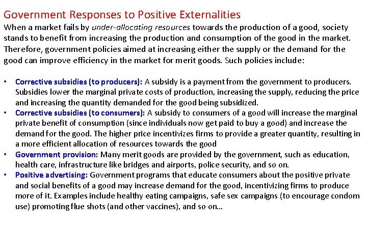 Government Responses to Positive Externalities When a market fails by under-allocating resources towards the