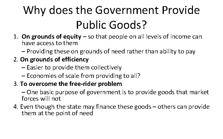 Why does the Government Provide Public Goods? 1. On grounds of equity – so
