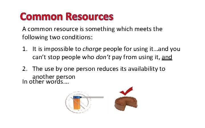 Common Resources A common resource is something which meets the following two conditions: 1.