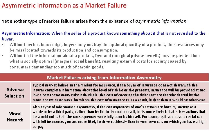 Asymmetric Information as a Market Failure Yet another type of market failure arises from