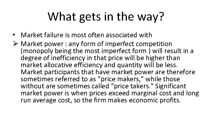 What gets in the way? • Market failure is most often associated with Ø