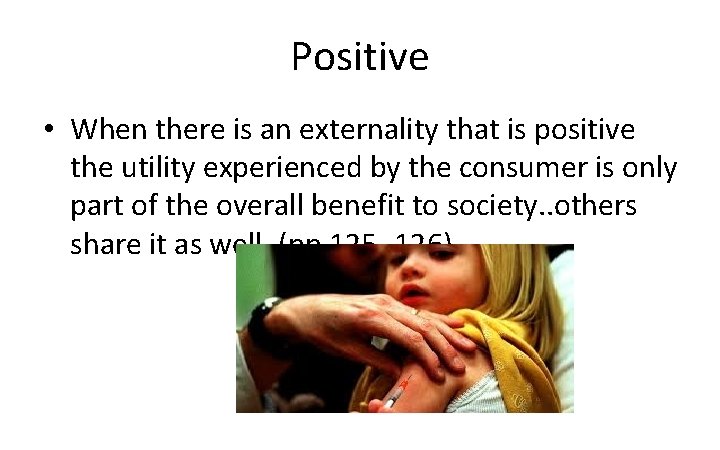 Positive • When there is an externality that is positive the utility experienced by