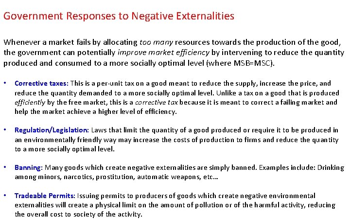 Government Responses to Negative Externalities Whenever a market fails by allocating too many resources