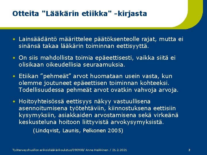 Otteita "Lääkärin etiikka" -kirjasta • Lainsäädäntö määrittelee päätöksenteolle rajat, mutta ei sinänsä takaa lääkärin