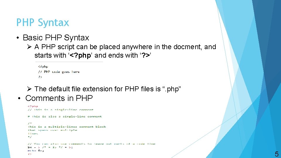 PHP Syntax • Basic PHP Syntax Ø A PHP script can be placed anywhere