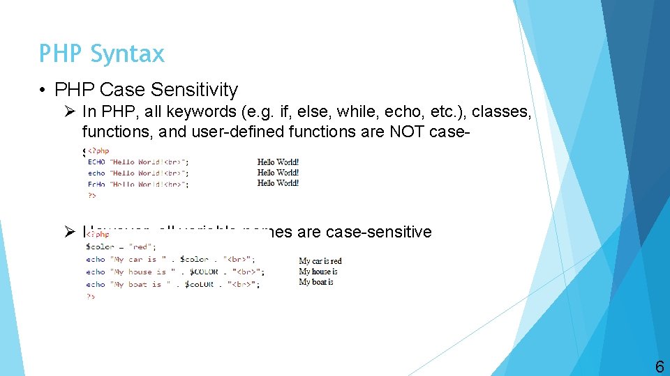 PHP Syntax • PHP Case Sensitivity Ø In PHP, all keywords (e. g. if,