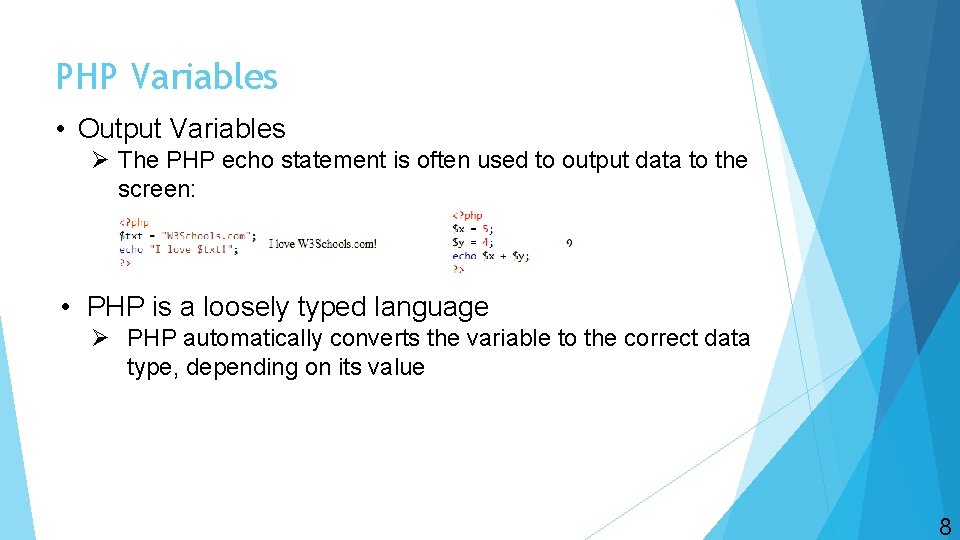 PHP Variables • Output Variables Ø The PHP echo statement is often used to