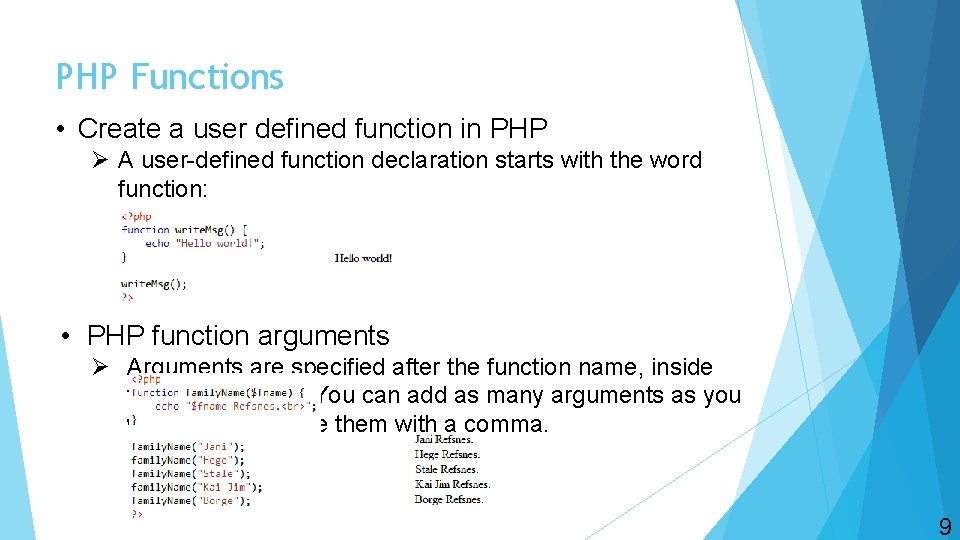 PHP Functions • Create a user defined function in PHP Ø A user-defined function